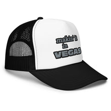 Load image into Gallery viewer, makin' it in Vegas Foam trucker hat