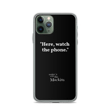 Load image into Gallery viewer, "Here, watch the phone" iPhone Case
