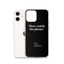 Load image into Gallery viewer, "Here, watch the phone" iPhone Case
