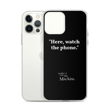 Load image into Gallery viewer, "Here, watch the phone" iPhone Case