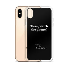 Load image into Gallery viewer, "Here, watch the phone" iPhone Case