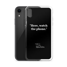 Load image into Gallery viewer, "Here, watch the phone" iPhone Case