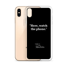 Load image into Gallery viewer, "Here, watch the phone" iPhone Case