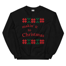Load image into Gallery viewer, Makin' it to Christmas Ugly Sweatshirt