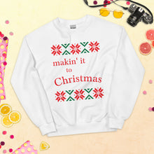 Load image into Gallery viewer, Makin' it to Christmas Ugly Sweatshirt