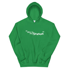 Load image into Gallery viewer, "this is my season" Unisex Hoodie