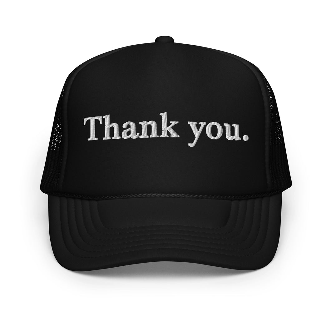 Thank you. Foam Trucker