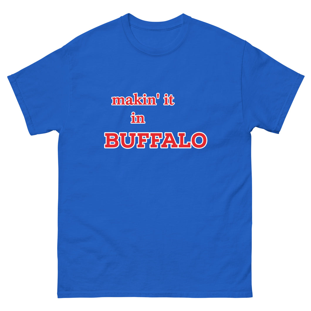 Makin' it in Buffalo Classic Tee