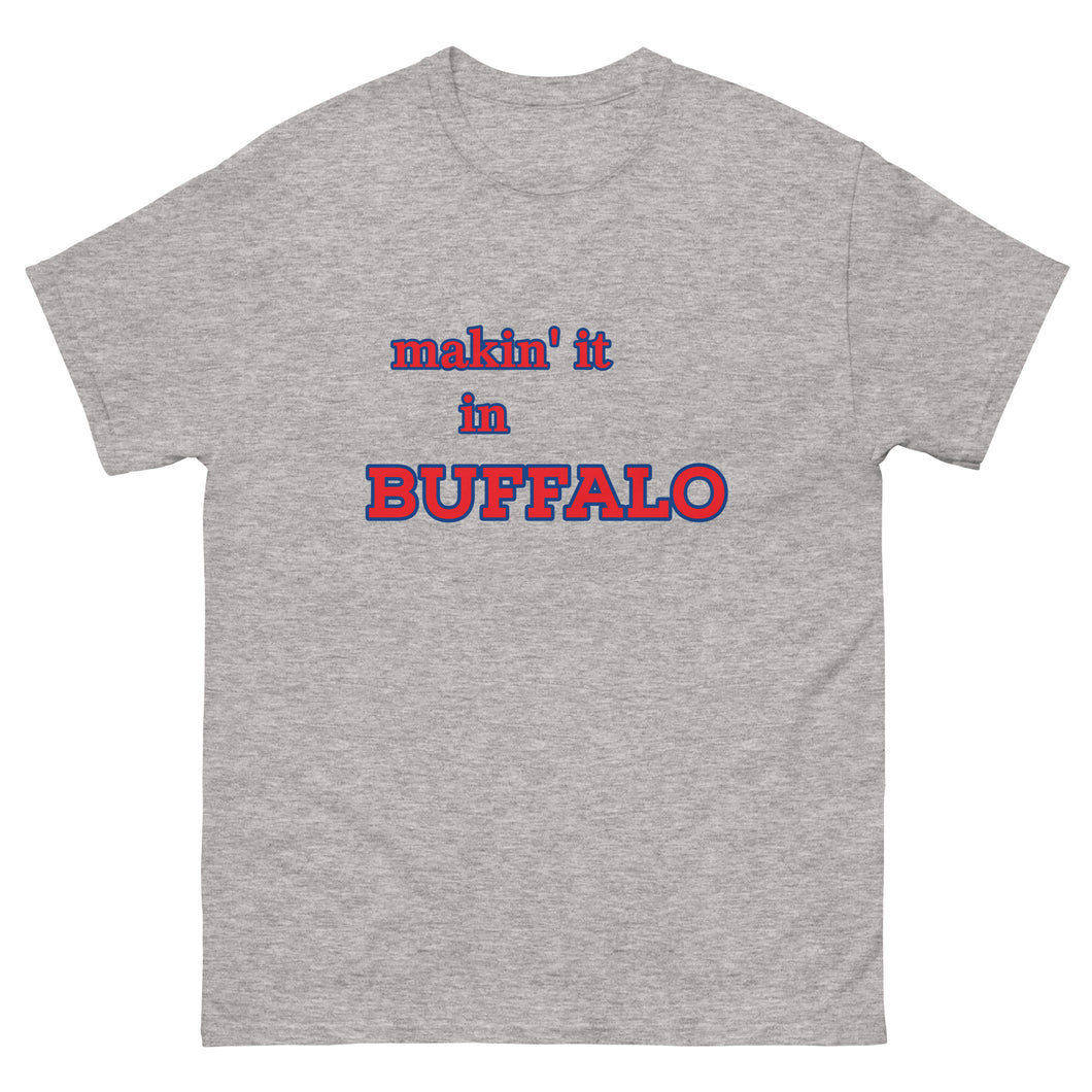 makin' it in Buffalo tee