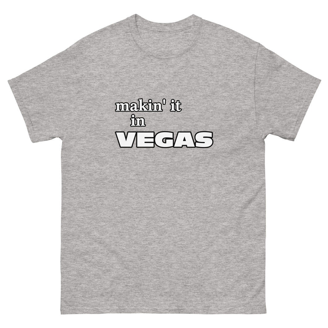 Makin' it in Vegas Classic Tee