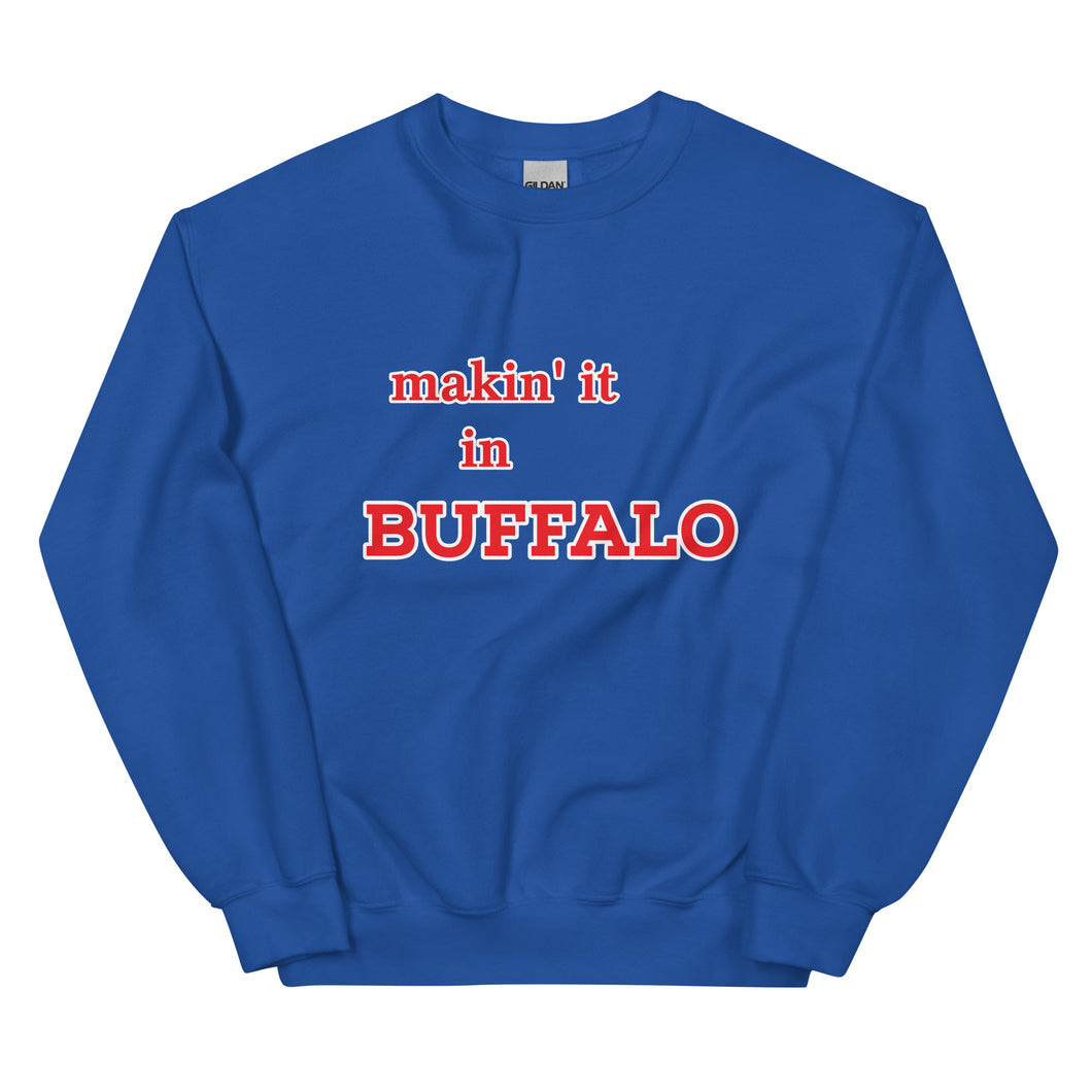 Makin' it in Buffalo Crewneck Sweatshirt