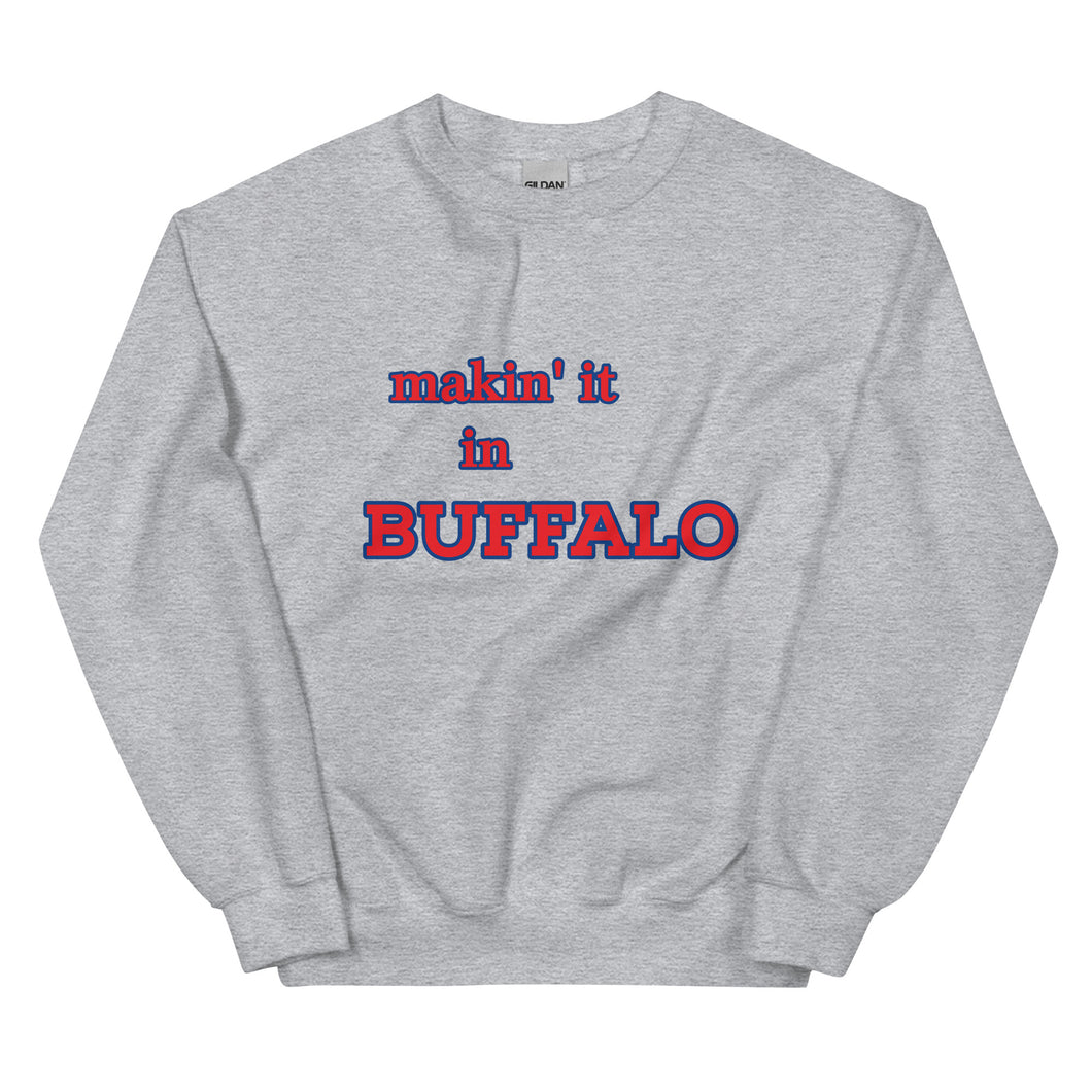makin' it in Buffalo Sweatshirt