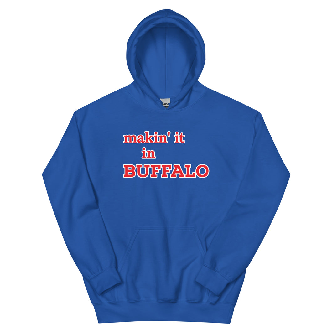 Makin' it in Buffalo Hoodie