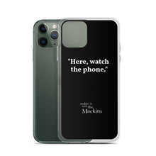 Load image into Gallery viewer, &quot;Here, watch the phone&quot; iPhone Case
