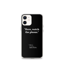 Load image into Gallery viewer, &quot;Here, watch the phone&quot; iPhone Case
