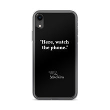 Load image into Gallery viewer, &quot;Here, watch the phone&quot; iPhone Case
