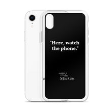 Load image into Gallery viewer, &quot;Here, watch the phone&quot; iPhone Case
