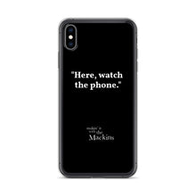 Load image into Gallery viewer, &quot;Here, watch the phone&quot; iPhone Case

