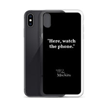 Load image into Gallery viewer, &quot;Here, watch the phone&quot; iPhone Case
