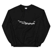 Load image into Gallery viewer, &quot;this is my season&quot; Unisex Sweatshirt
