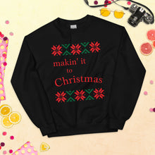 Load image into Gallery viewer, Makin&#39; it to Christmas Ugly Sweatshirt
