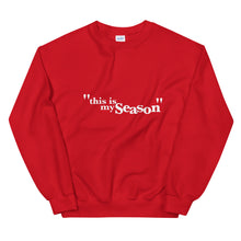 Load image into Gallery viewer, &quot;this is my season&quot; Unisex Sweatshirt
