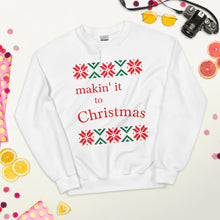 Load image into Gallery viewer, Makin&#39; it to Christmas Ugly Sweatshirt
