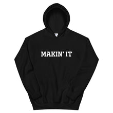 Load image into Gallery viewer, MAKIN &#39;IT Unisex Hoodie
