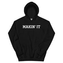Load image into Gallery viewer, MAKIN&#39; IT Unisex Hoodie
