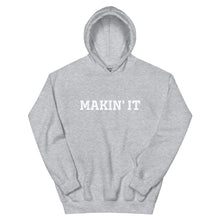 Load image into Gallery viewer, MAKIN&#39; IT Unisex Hoodie

