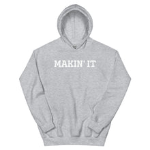 Load image into Gallery viewer, MAKIN&#39; IT Unisex Hoodie
