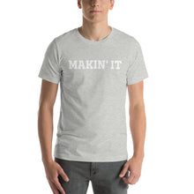 Load image into Gallery viewer, MAKIN&#39; IT Unisex t-shirt
