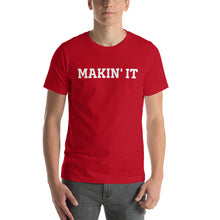 Load image into Gallery viewer, MAKIN&#39; IT Unisex t-shirt
