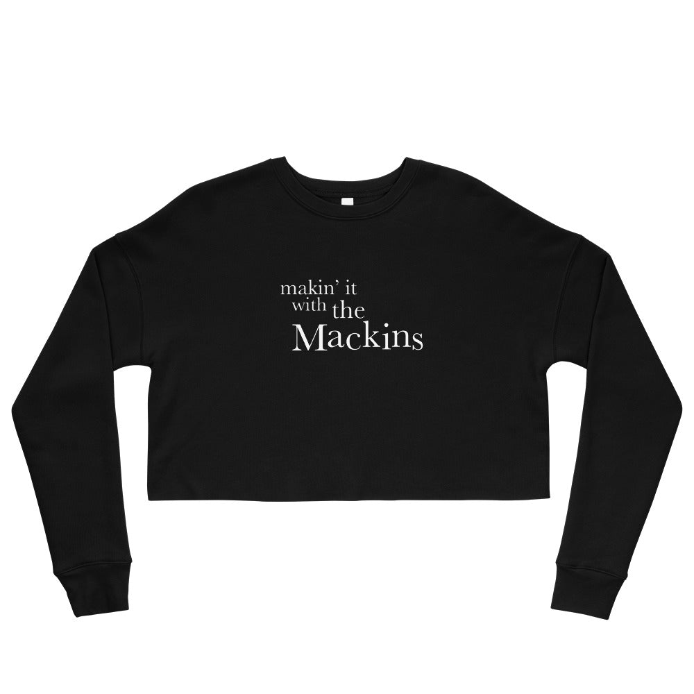makin' it with the Mackins Crop Sweatshirt